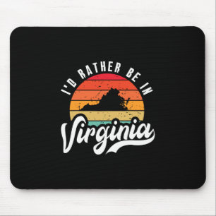 I'd Rather Be In Virginia Mouse Pad