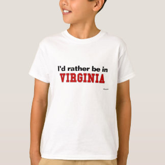 I'd Rather Be In Virginia T-Shirt