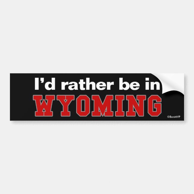I'd Rather Be In Wyoming Bumper Sticker (Front)