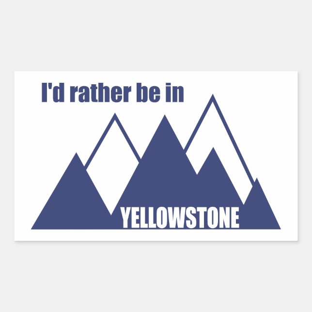 I'd Rather Be In Yellowstone Mountain Sticker (Front)