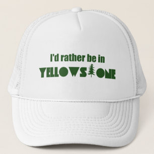 I'd Rather Be In Yellowstone National Park Trucker Hat