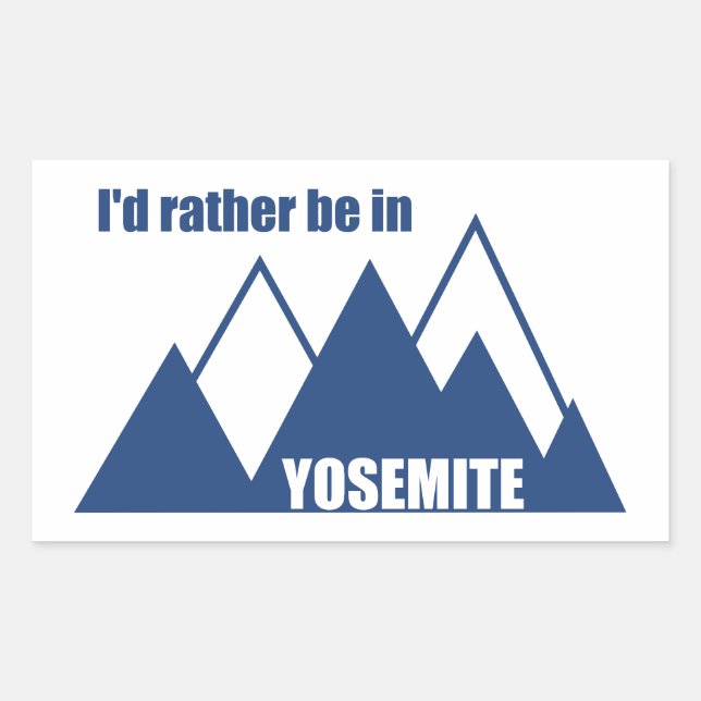 I'd Rather Be In Yosemite National Park Mountain Sticker (Front)