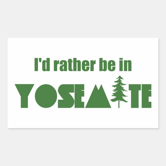 I'd Rather Be In Yosemite National Park Sticker (Front)