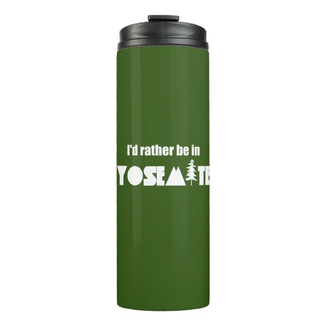 I'd Rather Be In Yosemite National Park Thermal Tumbler (Front)