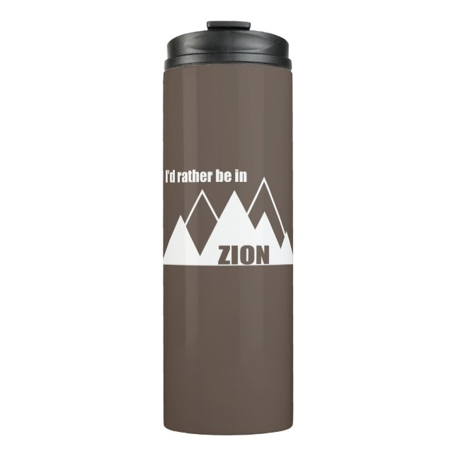 I'd Rather Be In Zion National Park Utah Mountain Thermal Tumbler (Front)