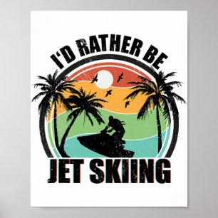 I'd Rather Be Jet Skiing Beach Water Sports Vintag Poster