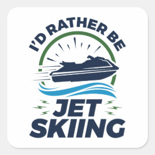 I'd Rather Be Jet Skiing Square Sticker