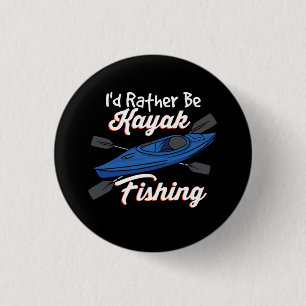I'd Rather Be Kayak Fishing 1 Inch Round Button