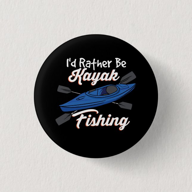 I'd Rather Be Kayak Fishing 1 Inch Round Button (Front)