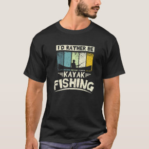 I'd Rather Be Kayak Fishing T-Shirt