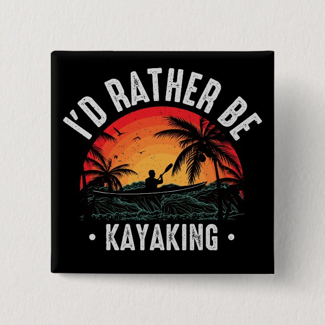 I'd Rather Be Kayaking 2 Inch Square Button (Front)