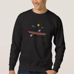 I'd Rather Be Kayaking Kayakers Canoeing Paddling Sweatshirt