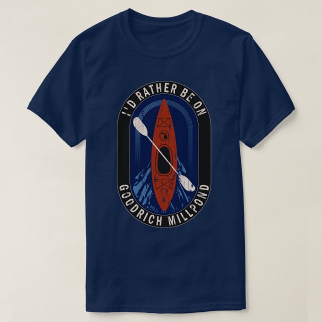 Id Rather Be Kayaking On Goodrich Millpond in MI T-Shirt (Design Front)