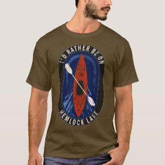 Id Rather Be Kayaking On Hemlock Lake in MI T-Shirt