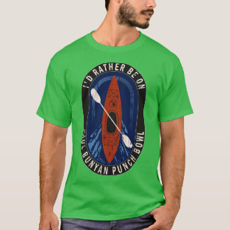 Id Rather Be Kayaking On Paul Bunyan Punch Bowl in T-Shirt