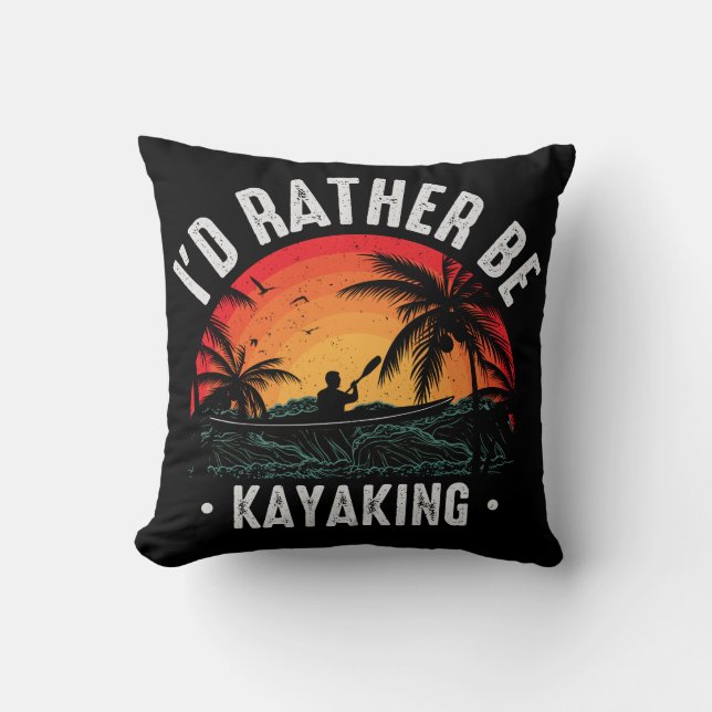 I'd Rather Be Kayaking  Throw Pillow (Front)