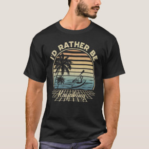I'd Rather Be Kayaking Vintage Fishing Kayaker T-Shirt