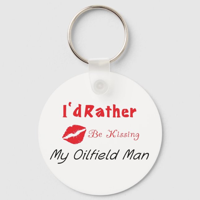 I'd Rather be Kissing My Oilfield man Keychain (Front)