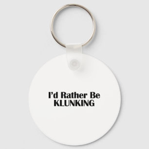 I'd Rather Be Klunking Mountain Biking Origin  Keychain