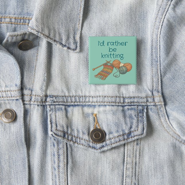 I'd rather be knitting. 2 inch square button (In Situ)