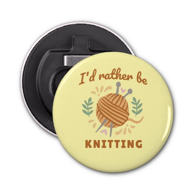 I'd Rather Be Knitting Bottle Opener (Front)