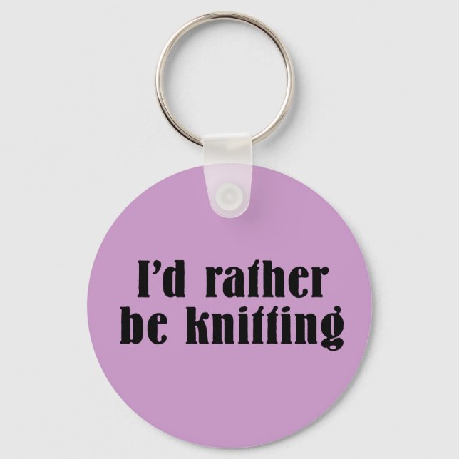 I'd Rather Be Knitting Keychain (Front)