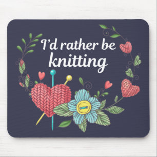 I'd Rather be Knitting - Knitting Lover Mouse Pad