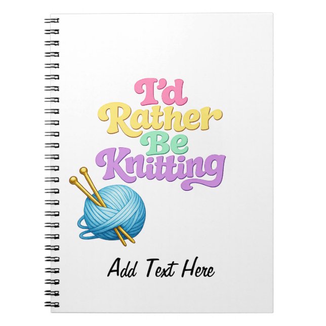 I'd Rather Be Knitting Personalized Notebook (Front)