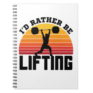 I'd Rather Be Lifting Weightlifting Bodybuilder Notebook