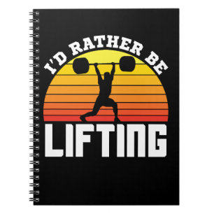 I'd Rather Be Lifting Weightlifting Notebook