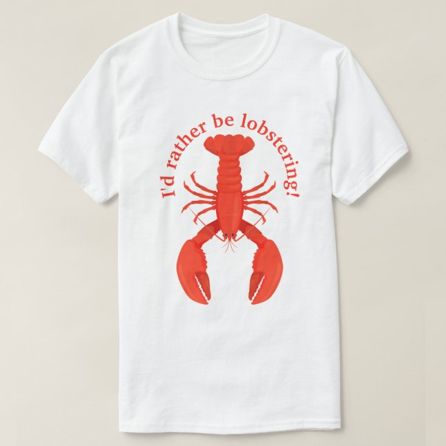 I'd Rather Be Lobstering T-Shirt (Design Front)