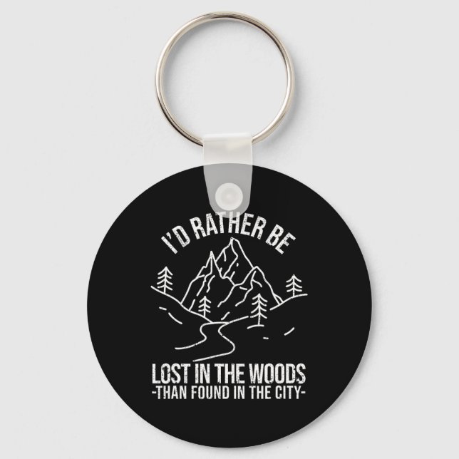 I'd Rather Be Lost In The Woods Than Found In The  Keychain (Front)