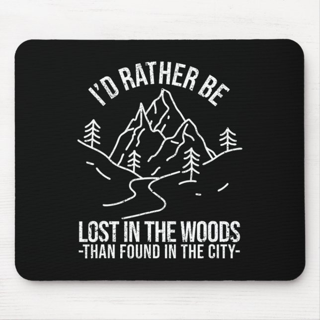 I'd Rather Be Lost In The Woods Than Found In The  Mouse Pad (Front)