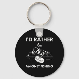 I'd Rather Be Magnet Fishing  Keychain