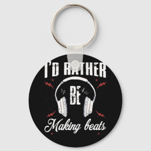 I'd Rather be Making Beats Music Producer Keychain