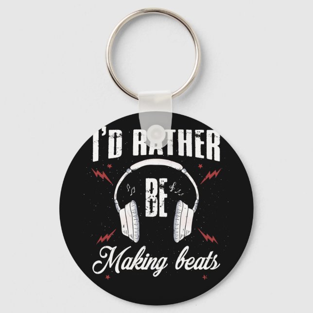I'd Rather be Making Beats Music Producer Keychain (Front)