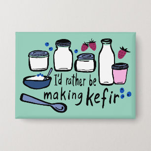I'D RATHER BE MAKING KEFIR Fun Fermentation 