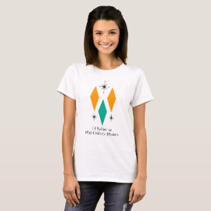 I'd Rather Be Mid Century Modern, Diamonds, Funny T-Shirt