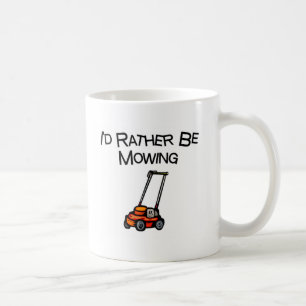 I'd Rather Be Mowing Coffee Mug