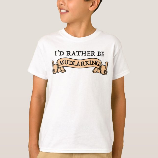 I'd Rather Be Mudlarking T-Shirt (Front)