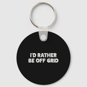 I'd Rather Be Off Grid Camping Hiking Keychain
