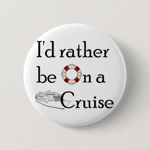 I'd Rather Be On A Cruise 2 Inch Round Button