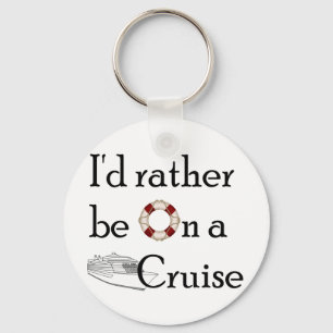 I'd Rather Be On A Cruise Keychain