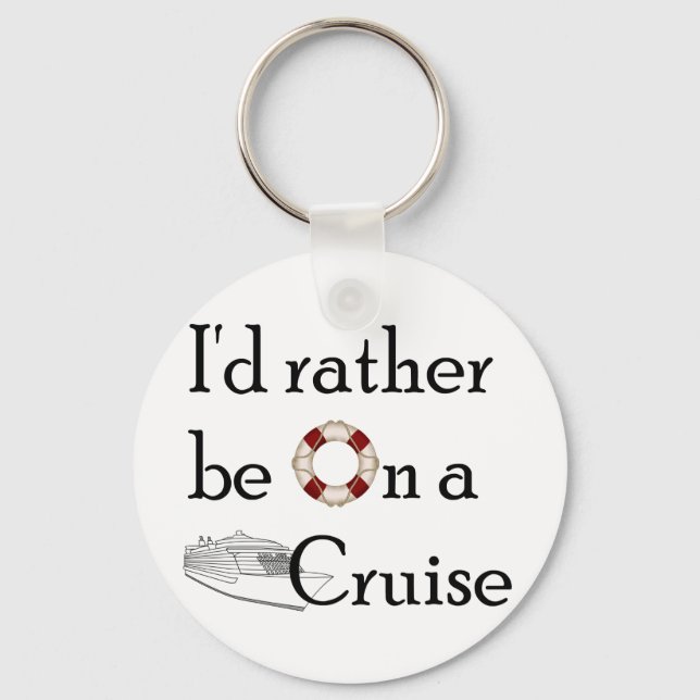 I'd Rather Be On A Cruise Keychain (Front)