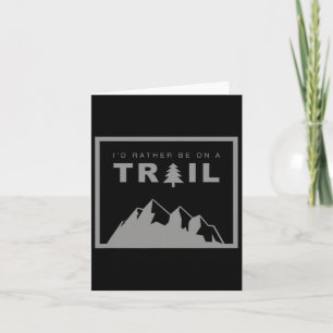 I'd Rather Be On A Trail Hiking  Card