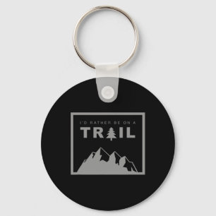 I'd Rather Be On A Trail Hiking Keychain
