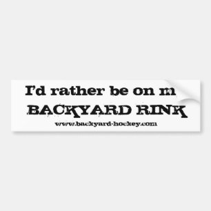 "I'd rather be on my BACKYARD RINK" Bumper Sticker