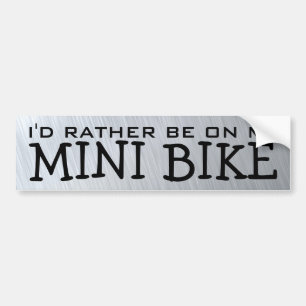 I'd Rather Be On My Mini Bike Bumper Sticker