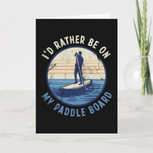 I'd rather be on my Paddle Board Gift Card