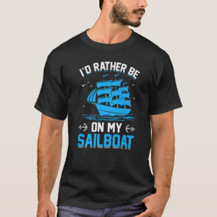 I'd Rather Be On My Sailboat Premium T-Shirt